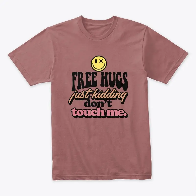 Free Hugs Just Kidding