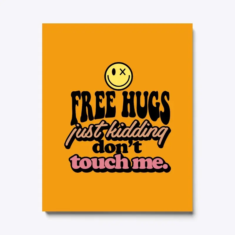 Free Hugs Just Kidding