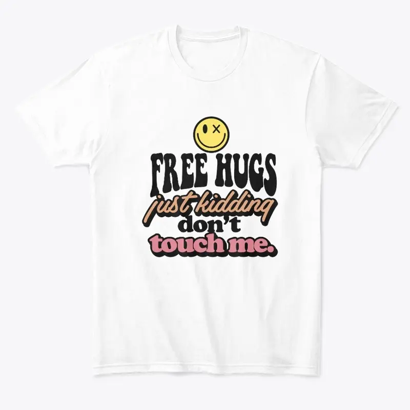 Free Hugs Just Kidding